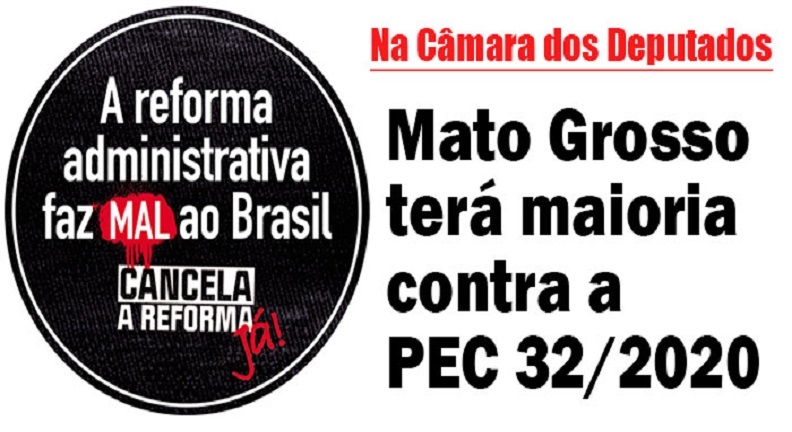 Mato Grosso terá maioria contra a reforma Administrativa