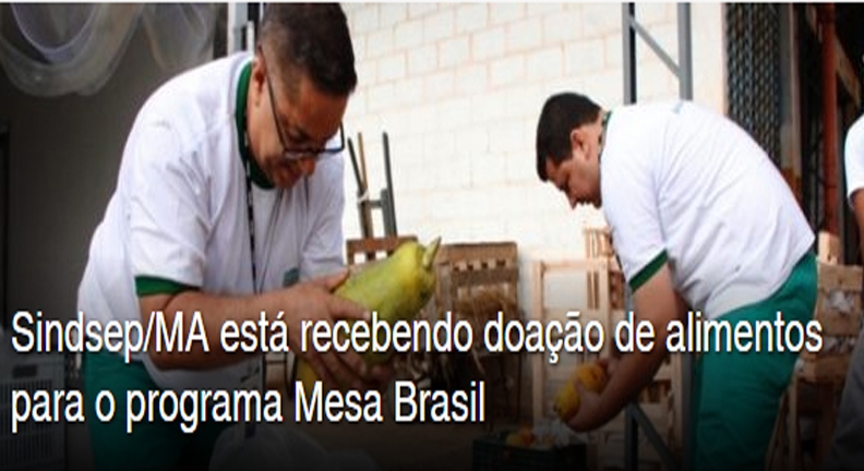 Sindsep/MA está recebendo doação de alimentos para o programa Mesa Brasil