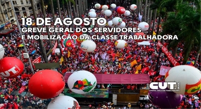 18 de agosto é dia de greve dos servidores e de mobilização da classe trabalhadora