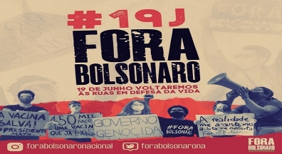 19 de Junho é a data da próximo Ato nacional pelo Fora Bolsonaro