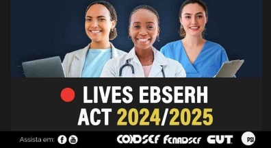 Após reuniões com Ebserh, live trará informações das negociações do ACT 2024/2025