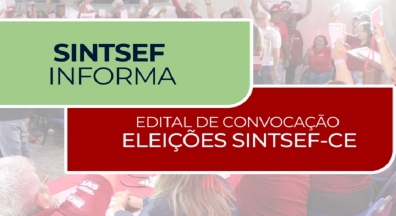 Eleições do Sintsef-CE: Edital de Convocação