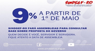 Sindsef-RO fará assembleias para consultar base sobre a proposta do Governo de 9%