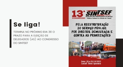 Termina no próximo dia 30 o prazo para eleição de delegados ao congresso do Sintsef-CE